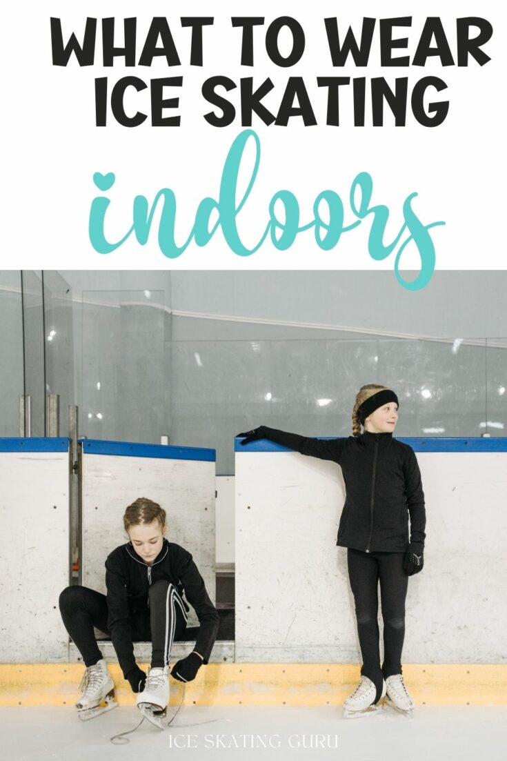 what to wear skating indoors