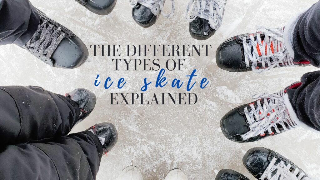 the different types of ice skate explained