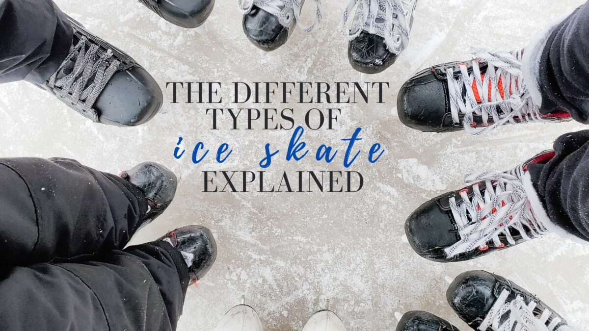 The Different Types Of Ice Skates Explained