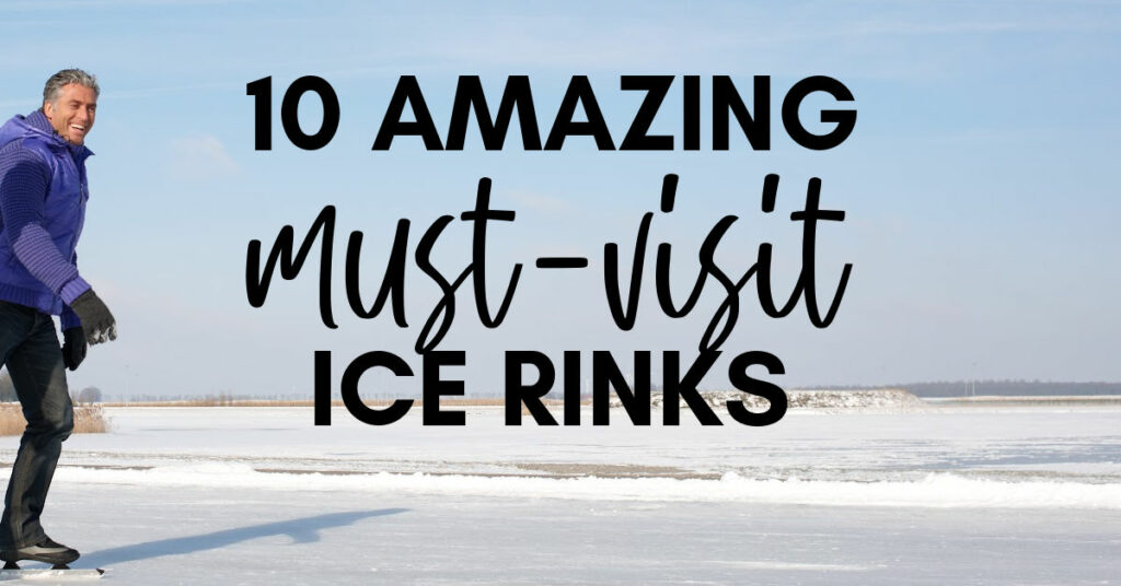 10 Best Ice Skating Rinks In The World